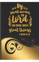 By Small Means The Lord Can Bring About Great Things 1 Nephi 16