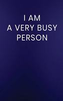 I Am a Very Busy Person