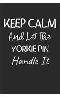 Keep Calm And Let The Yorkie Pin Handle It