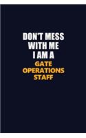 Don't Mess With Me I Am A Gate Operations Staff: Career journal, notebook and writing journal for encouraging men, women and kids. A framework for building your career.