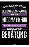 Natürlich führe ich Selbstgespräche ich bin Informatikerin manchmal brauche ich eben kompetente Beratung Notizbuch