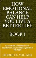 How Emotional Balance Can Help You Live a Better Life Book 1