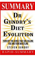 Summary Dr. Gundry's Diet Evolution: Steven R. Gundry - Turn Off the Genes That Are Killing You and Your Waistline