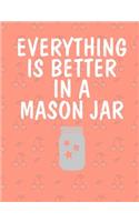 Everything Is Better In A Mason Jar