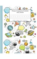 Primary Composition Notebook Story Journal: Educational Writing and Drawing Handwriting Activity Workbook(56 Astronaut Outer Space Galaxy for Boy or Girl)