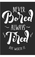 Never Bored Always Tired But Worth It: Blank Lined Writing Journal Notebook Diary 6x9