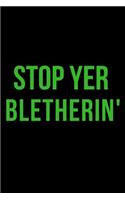 Stop Yer Bletherin'