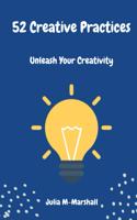 52 Creativity Practices: Unleash Your Creativity