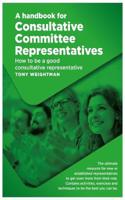 A handbook for Consultative Committee Representatives: How to be a good consultative representative