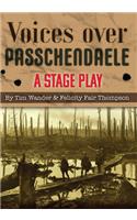Voices over Passchendaele: A Stage Play