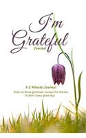 I'm Grateful Journal, A 5 Minute Journal, Daily 52 Week Gratitude Journal For Women To Start Every Good Day