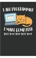 I Are Programmer I Make Computer Beep Boop Beep Beep Boop: 120 College Ruled Lined Paper - Composition Notebook Notes Journal to Write in for Software Engineers, It Nerds, Geeks, Cat Kitten Lovers, School, T