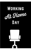 Working at Home Day: February 1st Celebration: This Is a Blank, Lined Journal That Makes a Perfect Working at Home Day Gift for Men or Women. It's 6x9 with 120 Pages, a 