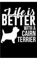 Life Is Better with a Cairn Terrier