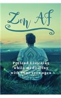Zen AF: Pretend Listening While Meditating with Your Eyes Open