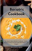 Bariatric Cookbook: The Gastric Sleeve Bariatric Cookbook, Healthy Recipes to Enjoy Favorite Foods After Weight-Loss Surgery