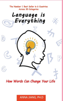 Language is Everything