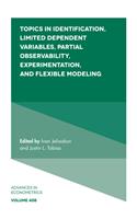 Topics in Identification, Limited Dependent Variables, Partial Observability, Experimentation, and Flexible Modeling