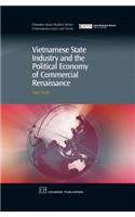 Vietnamese State Industry and the Political Economy of Commercial Renaissance