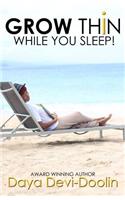 Grow Thin While You Sleep!