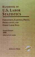 Handbook of U.S. Labor Statistics 2005: Employment, Earnings, Prices, Productivity, and Other Labor Data(Handbook of U. S. Labor Statistics)