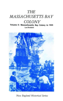 Massachusetts Bay Colony Volume II - Massachusetts Bay Colony to 1645