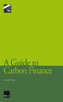 A Guide to Carbon Finance: Carbonomics for a Credit Constrained World
