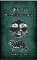 Spells from the Wise Womans Cottage: An Introduction to West Country Cunning Tradition