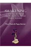 Awakening - Catholic Women's Ordination From The Public Square
