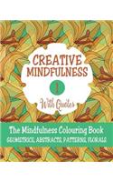 Creative Mindfulness 1: The Mindfulness Colouring Book, Geometrics, Abstracts, Patterns, Florals