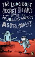 The Long-Lost Secret Diary of the World's Worst Astronaut: (The Long-Lost Secret Diary Of The World's Worst)