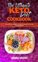 The Ultimate Keto Diet Cookbook: Easy and Tasty Ketogenic Recipes For Boost Your Energy and Lose Weight