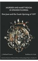 Murder and Martyrdom in Spanish Florida: Don Juan and the Guale Uprising of 1597