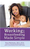 Working and Breastfeeding Made Simple