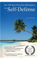 Affirmation the 100 Most Powerful Affirmations for Self-Defense - With 4 Positive Daily Self Affirmation Bonus Books on a Fight, Bullying, Obesity & Limitless Endurance - For Men & Women
