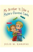 My Brother is Like a Mystery-Flavored Candy