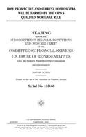 How prospective and current homeowners will be harmed by the CFPB's qualified mortgage rule