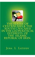 The States of Central Asia and the South Caucasus in the Geopolitical Interests of the Islamic Republic of Iran