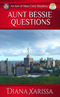 Aunt Bessie Questions: (17 Isle of Man Cozy Mysteries)