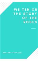 We Ten Or The Story Of The Roses