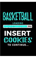 Basketball Loading 75% Insert Cookies To Continue: Basketball Notebook For Kids