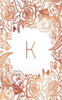 K Journal Notebook: Personalized Gift, Faux Rose Gold Monogram Journal With Initial(Journals for Women)