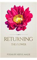 Returning, the Flower