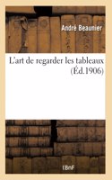 L'Art de Regarder Les Tableaux