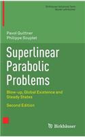 Superlinear Parabolic Problems: Blow-up, Global Existence and Steady States (Birkhauser Advanced Texts Basler Lehrbucher)
