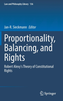 Proportionality, Balancing, and Rights: Robert Alexy's Theory of Constitutional Rights