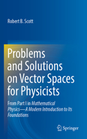 Problems and Solutions on Vector Spaces for Physicists