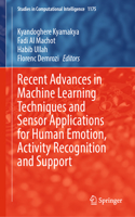 Recent Advances in Machine Learning Techniques and Sensor Applications for Human Emotion, Activity Recognition and Support