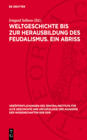 Weltgeschichte Bis Zur Herausbildung Des Feudalismus. Ein Abriss