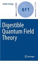 Digestible Quantum Field Theory